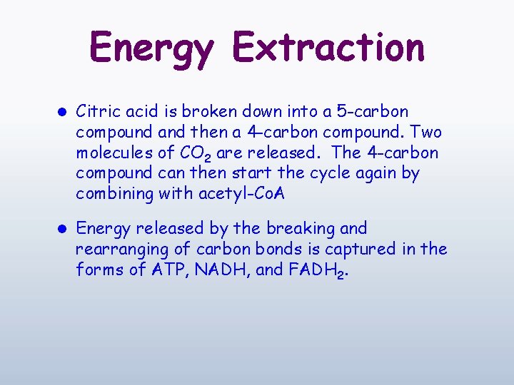 Energy Extraction l Citric acid is broken down into a 5 -carbon compound and