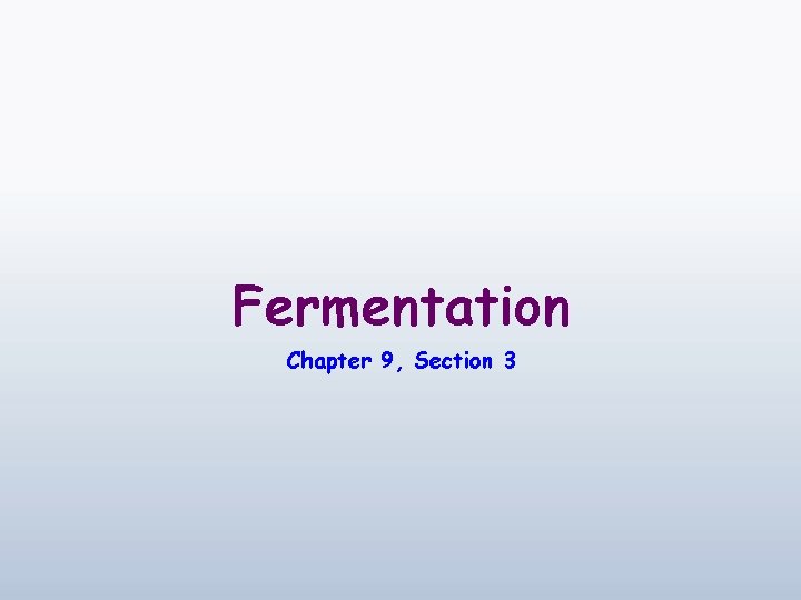 Fermentation Chapter 9, Section 3 