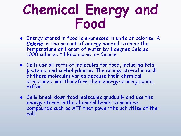 Chemical Energy and Food l Energy stored in food is expressed in units of