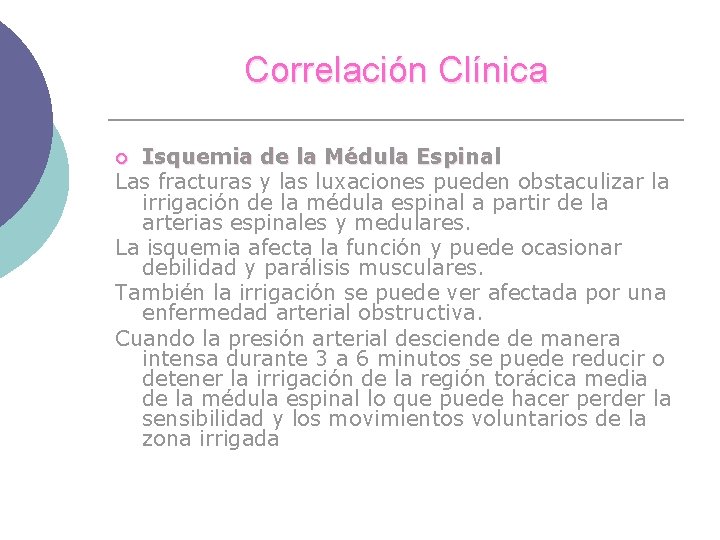 Correlación Clínica Isquemia de la Médula Espinal Las fracturas y las luxaciones pueden obstaculizar