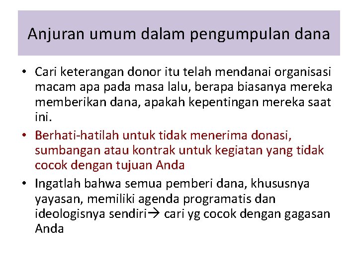 Anjuran umum dalam pengumpulan dana • Cari keterangan donor itu telah mendanai organisasi macam