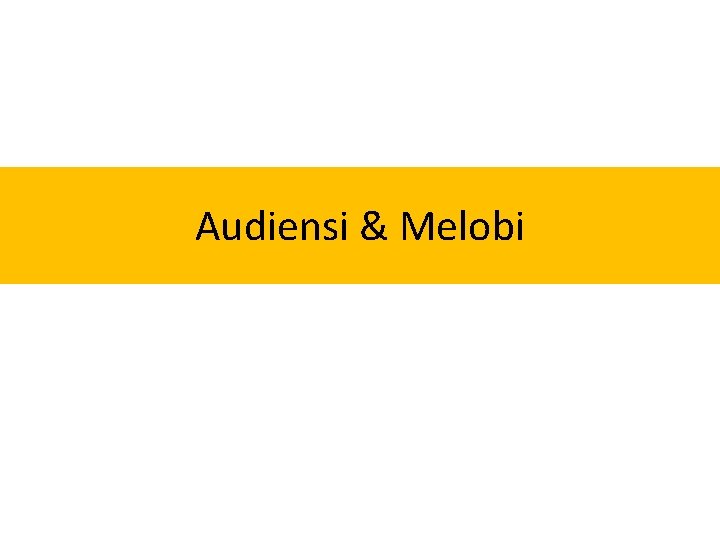 Audiensi & Melobi 