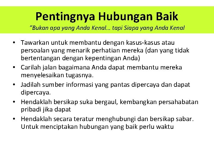 Pentingnya Hubungan Baik “Bukan apa yang Anda Kenal… tapi Siapa yang Anda Kenal •