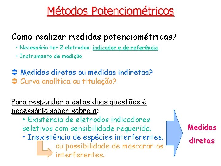 Métodos Potenciométricos Como realizar medidas potenciométricas? • Necessário ter 2 eletrodos: indicador e de