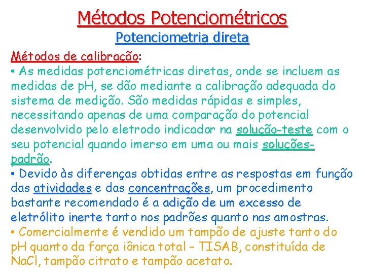 Métodos Potenciométricos Potenciometria direta Métodos de calibração: calibração • As medidas potenciométricas diretas, onde