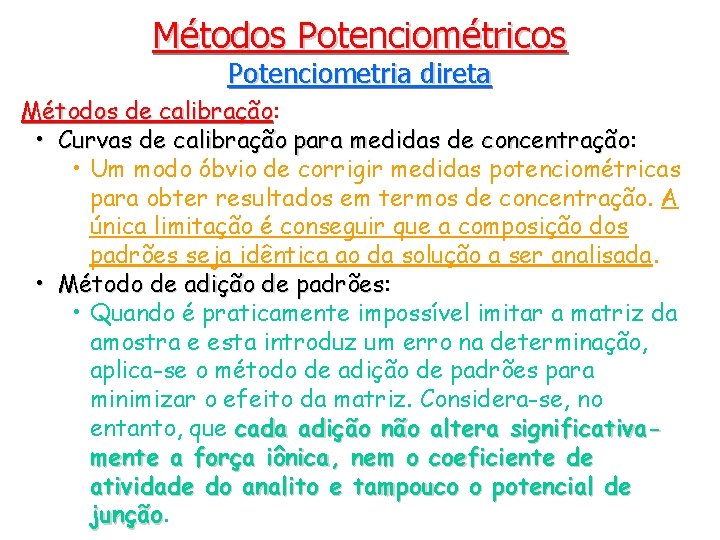 Métodos Potenciométricos Potenciometria direta Métodos de calibração: calibração • Curvas de calibração para medidas