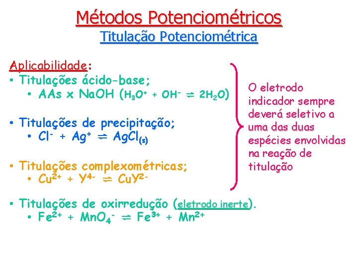 Métodos Potenciométricos Titulação Potenciométrica Aplicabilidade: Aplicabilidade • Titulações ácido-base; • AAs x Na. OH
