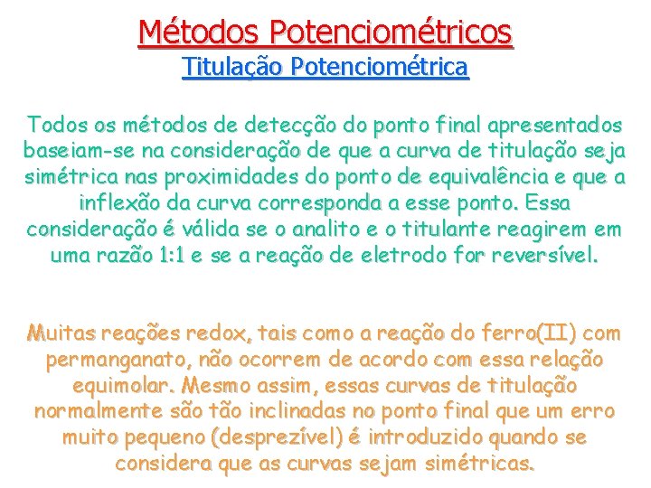 Métodos Potenciométricos Titulação Potenciométrica Todos os métodos de detecção do ponto final apresentados baseiam-se
