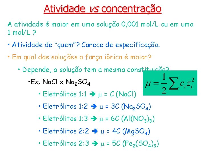 Atividade vs concentração A atividade é maior em uma solução 0, 001 mol/L ou