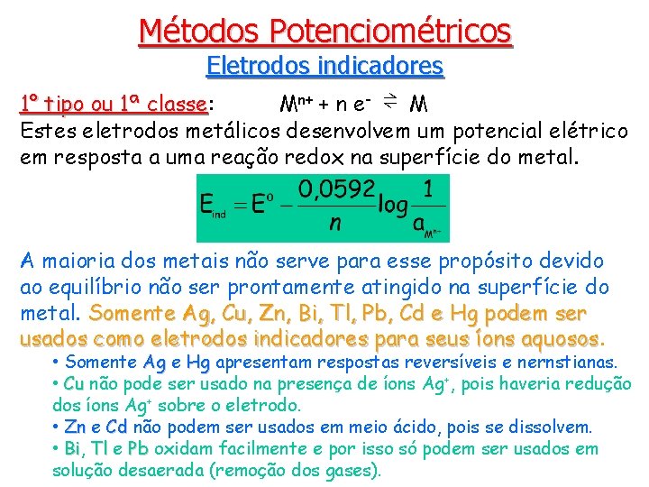 Métodos Potenciométricos Eletrodos indicadores 1° tipo ou 1ª classe: Mn+ + n e- ⇌