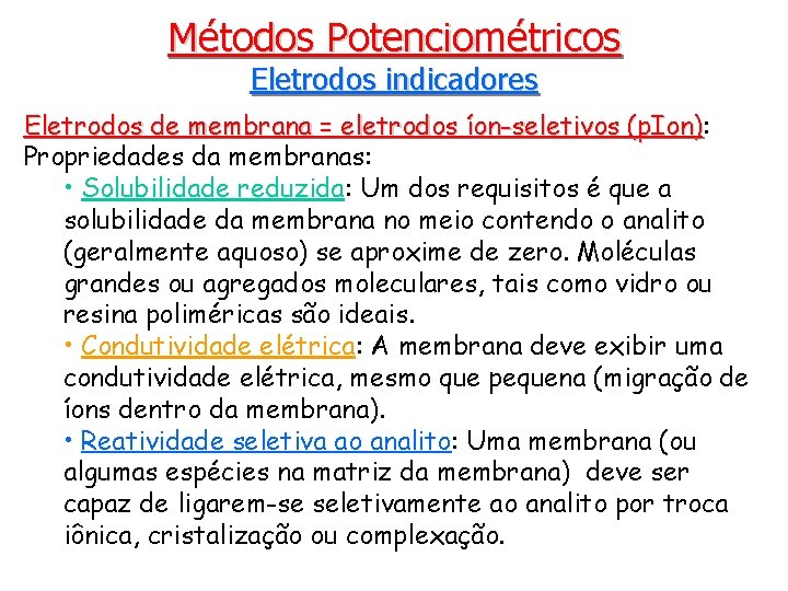 Métodos Potenciométricos Eletrodos indicadores Eletrodos de membrana = eletrodos íon-seletivos (p. Ion): Propriedades da