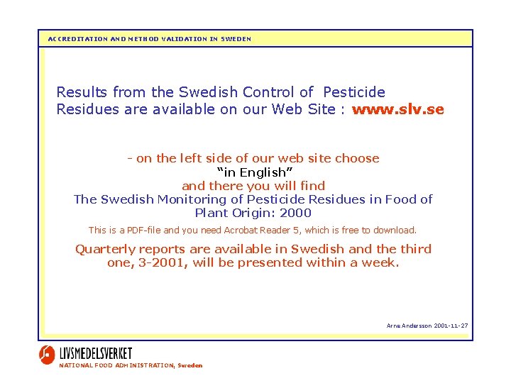 ACCREDITATION AND METHOD VALIDATION IN SWEDEN Results from the Swedish Control of Pesticide Residues