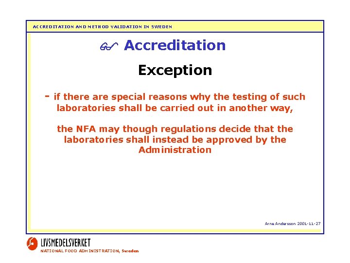 ACCREDITATION AND METHOD VALIDATION IN SWEDEN Accreditation Exception - if there are special reasons
