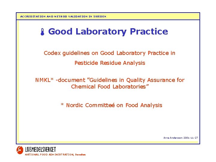 ACCREDITATION AND METHOD VALIDATION IN SWEDEN Good Laboratory Practice Codex guidelines on Good Laboratory