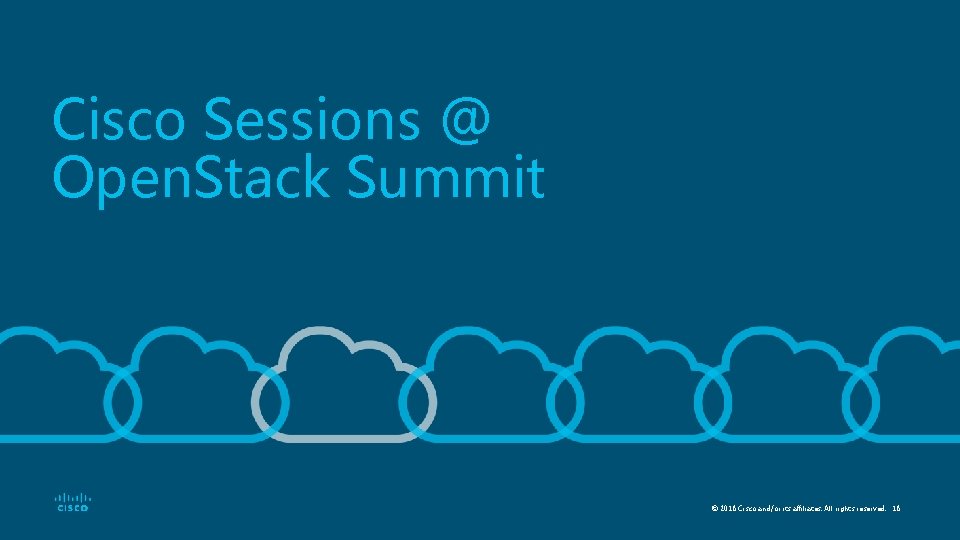 Cisco Sessions @ Open. Stack Summit © 2018 Cisco and/or its affiliates. All rights