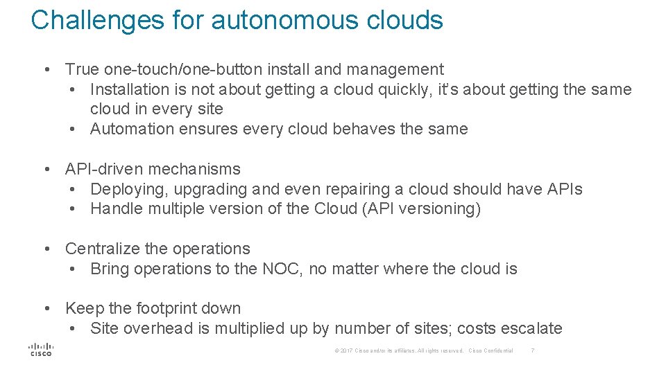 Challenges for autonomous clouds • True one-touch/one-button install and management • Installation is not