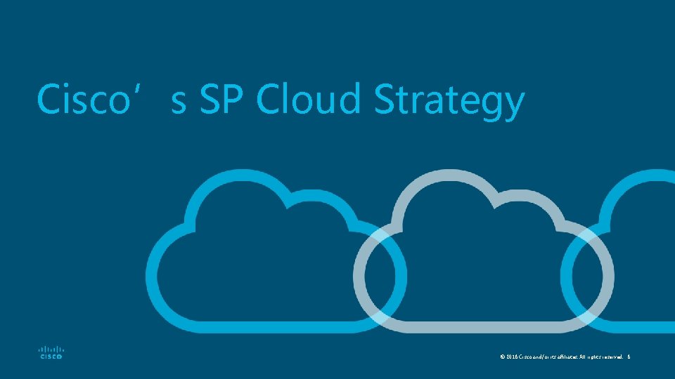 Cisco’s SP Cloud Strategy © 2018 Cisco and/or its affiliates. All rights reserved. 8