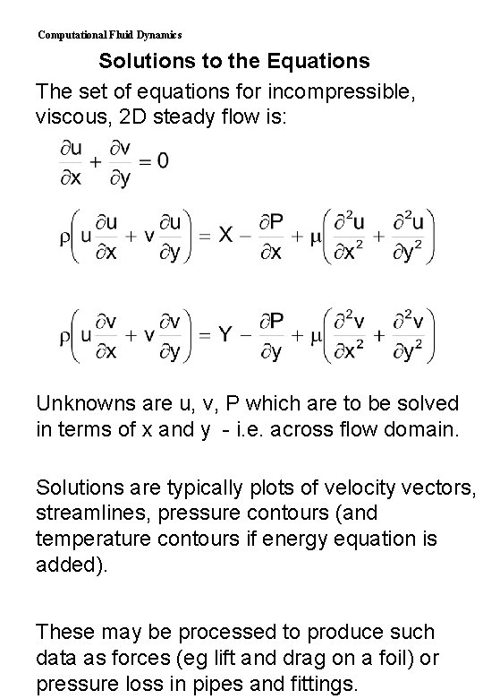 Computational Fluid Dynamics Solutions to the Equations The set of equations for incompressible, viscous,
