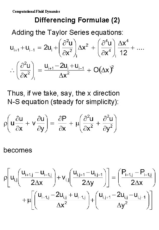 Computational Fluid Dynamics Differencing Formulae (2) Adding the Taylor Series equations: Thus, if we