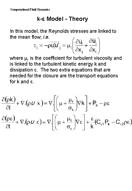 Computational Fluid Dynamics k-ε Model - Theory In this model, the Reynolds stresses are