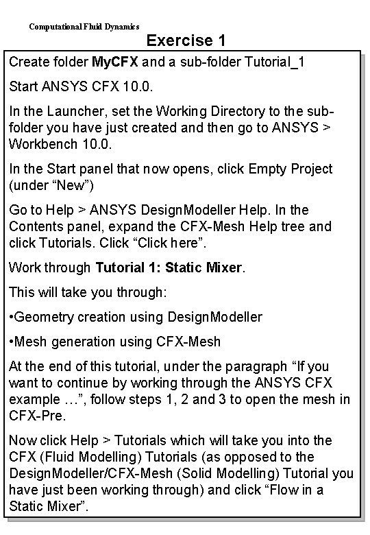 Computational Fluid Dynamics Exercise 1 Create folder My. CFX and a sub-folder Tutorial_1 Start