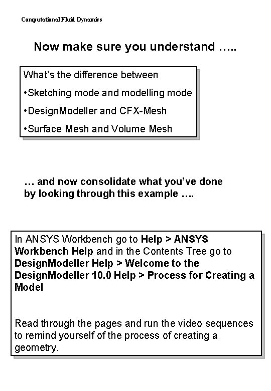 Computational Fluid Dynamics Now make sure you understand …. . What’s the difference between
