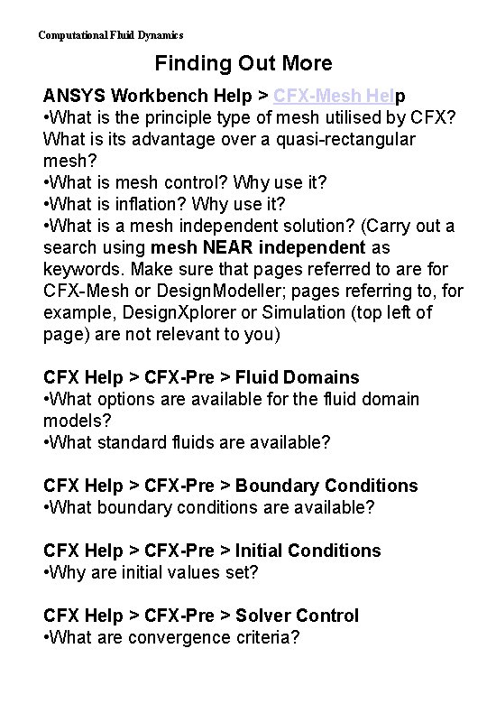 Computational Fluid Dynamics Finding Out More ANSYS Workbench Help > CFX-Mesh Help • What