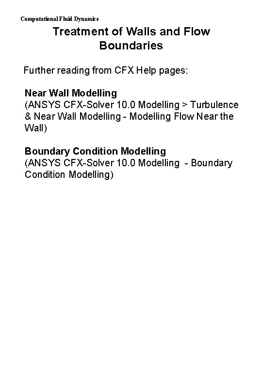 Computational Fluid Dynamics Treatment of Walls and Flow Boundaries Further reading from CFX Help