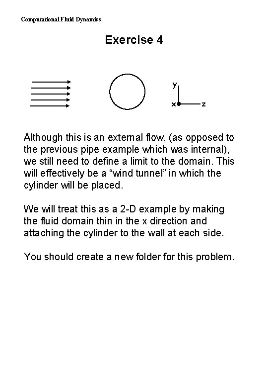 Computational Fluid Dynamics Exercise 4 y x z Although this is an external flow,