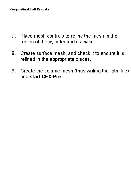 Computational Fluid Dynamics 7. Place mesh controls to refine the mesh in the region