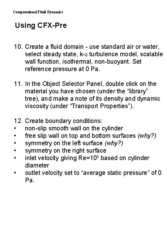 Computational Fluid Dynamics Using CFX-Pre 10. Create a fluid domain - use standard air