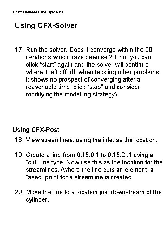 Computational Fluid Dynamics Using CFX-Solver 17. Run the solver. Does it converge within the