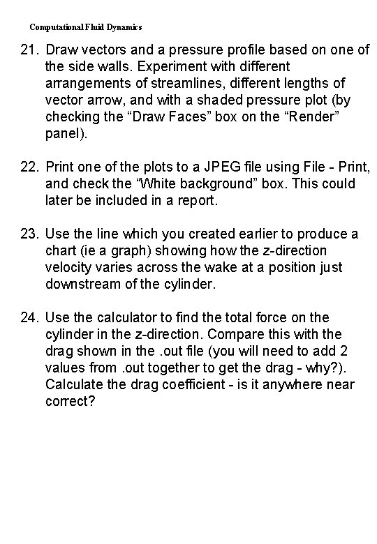 Computational Fluid Dynamics 21. Draw vectors and a pressure profile based on one of