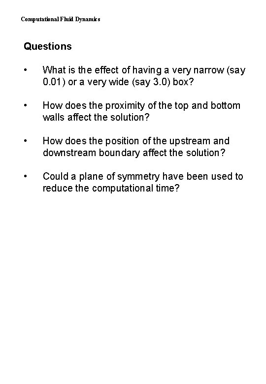 Computational Fluid Dynamics Questions • What is the effect of having a very narrow