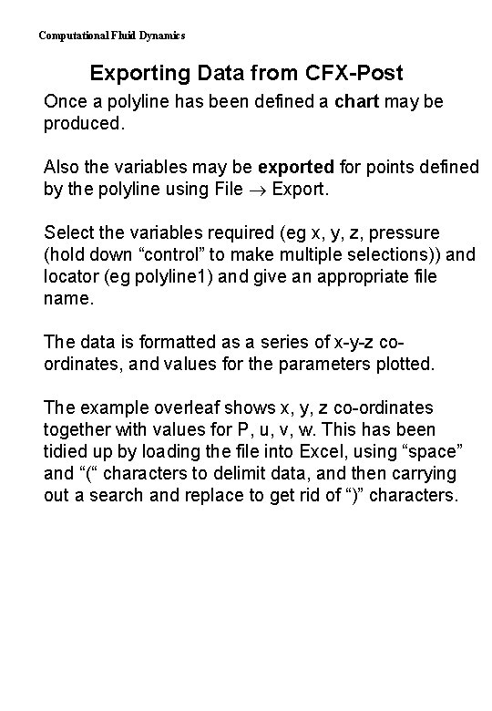 Computational Fluid Dynamics Exporting Data from CFX-Post Once a polyline has been defined a