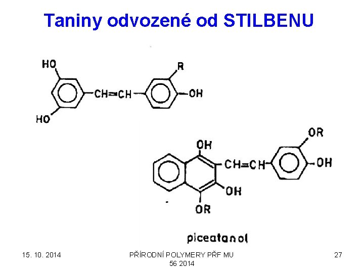 Taniny odvozené od STILBENU 15. 10. 2014 PŘÍRODNÍ POLYMERY PŘF MU 56 2014 27