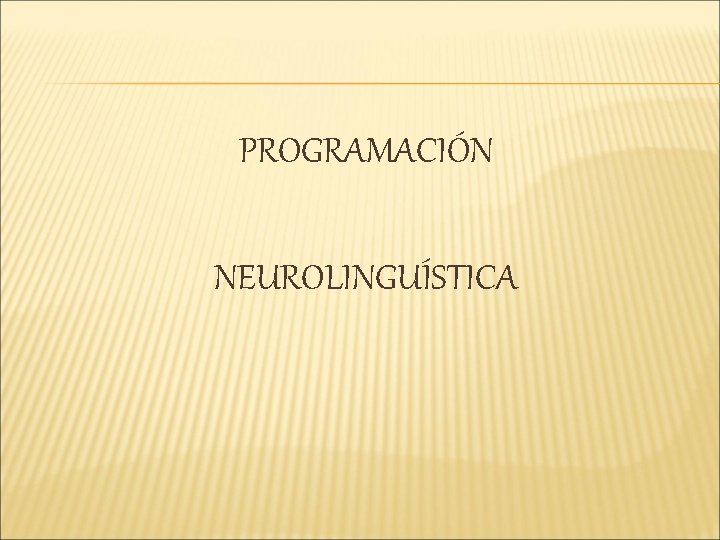 PROGRAMACIÓN NEUROLINGUÍSTICA 