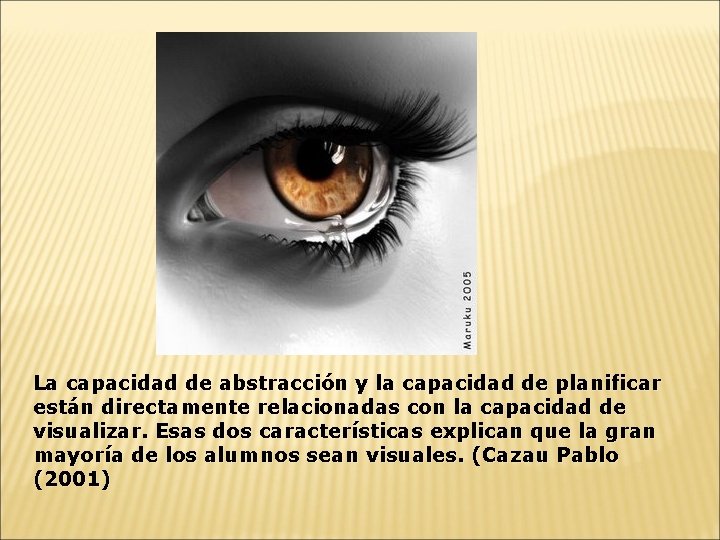 La capacidad de abstracción y la capacidad de planificar están directamente relacionadas con la