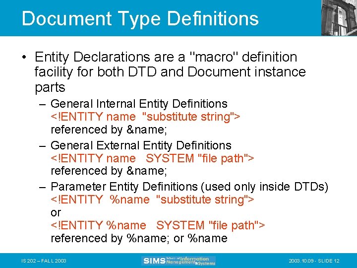 Document Type Definitions • Entity Declarations are a "macro" definition facility for both DTD