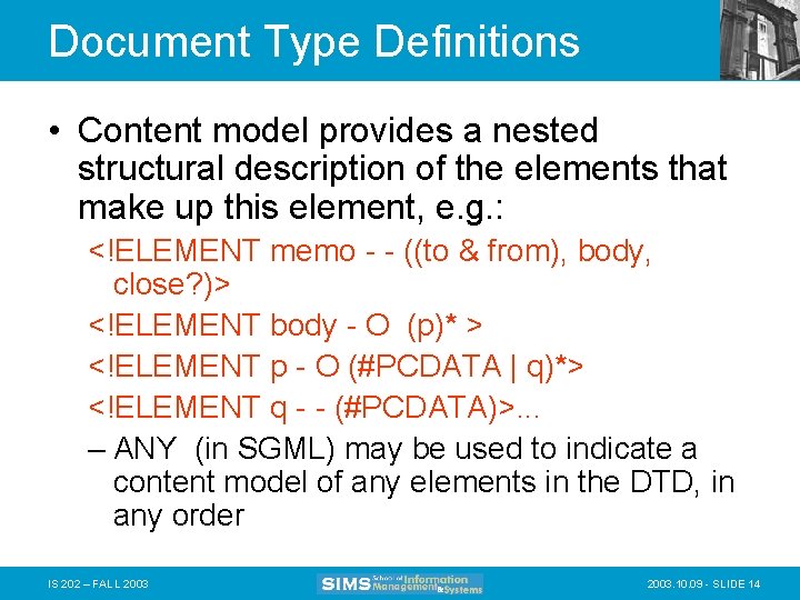 Document Type Definitions • Content model provides a nested structural description of the elements