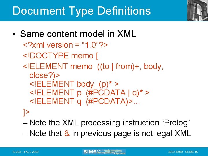 Document Type Definitions • Same content model in XML <? xml version = “