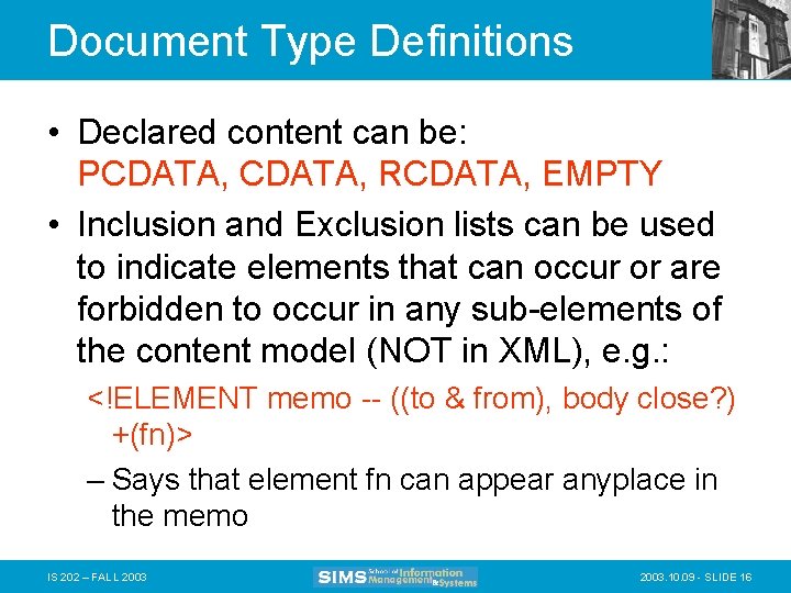 Document Type Definitions • Declared content can be: PCDATA, RCDATA, EMPTY • Inclusion and