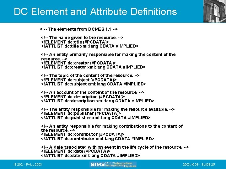 DC Element and Attribute Definitions <!-- The elements from DCMES 1. 1 --> <!--