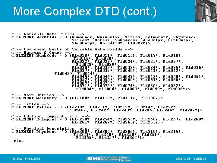 More Complex DTD (cont. ) <!-- Variable Data Fields --> <!ELEMENT Var. DFlds -