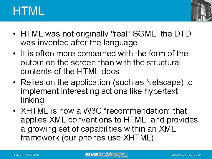 HTML • HTML was not originally "real" SGML, the DTD was invented after the