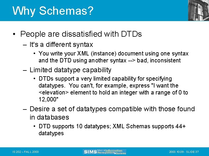 Why Schemas? Motivation for XML Schemas • People are dissatisfied with DTDs – It's