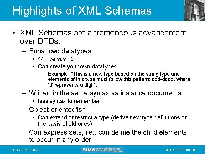 Highlights of XML Schemas • XML Schemas are a tremendous advancement over DTDs: –