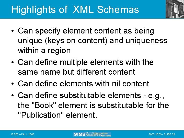 Highlights of XML Schemas • Can specify element content as being unique (keys on