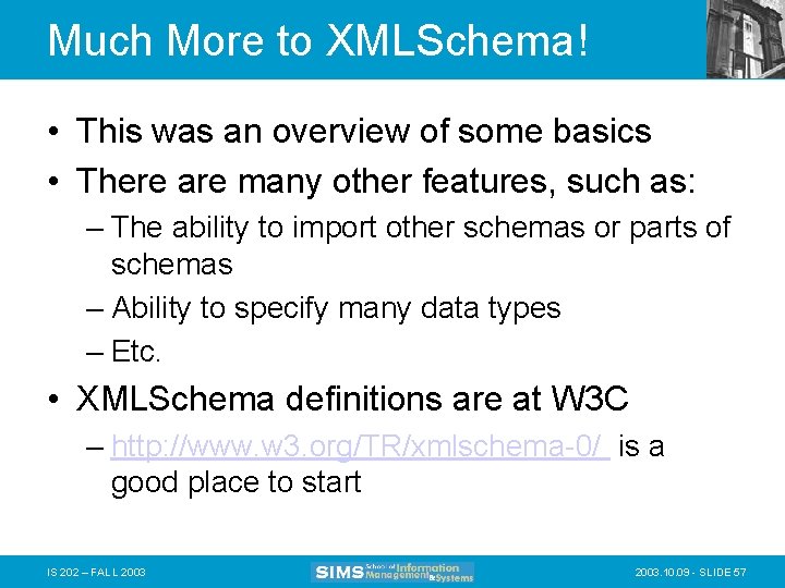Much More to XMLSchema! • This was an overview of some basics • There