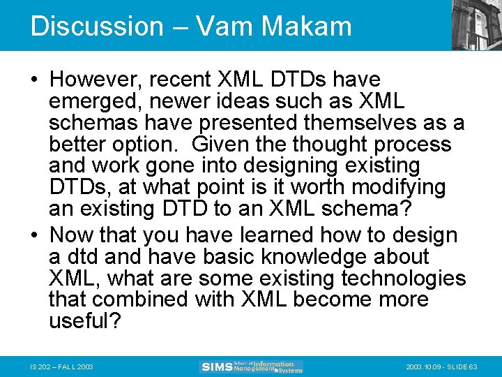 Discussion – Vam Makam • However, recent XML DTDs have emerged, newer ideas such
